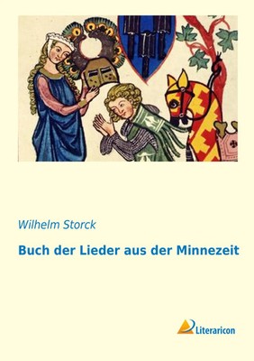 Wilhelm Storck | Buch der Lieder aus der Minnezeit | Taschenbuch | Deutsch