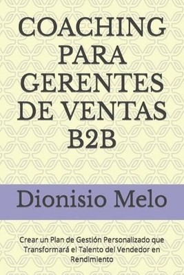 Coaching Para Gerentes de Ventas B2B: Crear un Plan de Gesti?n Personalizado que