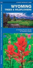 Wyoming Trees & Wildflowers: A Folding Pocket Guide to Familiar Species by James
