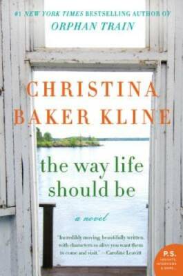 The Way Life Should Be: A Novel - Paperback By Kline, Christina Baker - GOOD