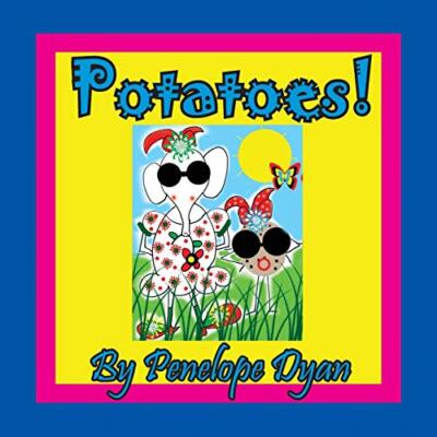 Potatoes! Penelope Dyan New Book 9781614773597