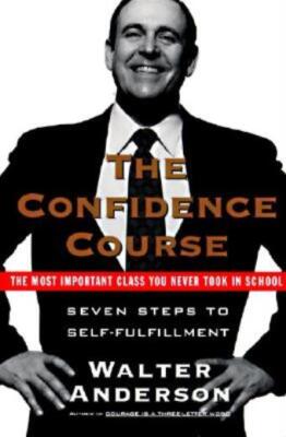 The Confidence Course: Seven Steps To Self-Fulfillment