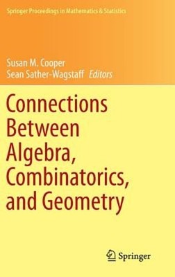 Connections Between Algebra, Combinatorics, and Geometry by Susan M Cooper: New