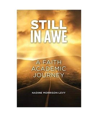 Still in Awe: A Faith Academic Journey, Nadine Morrison-Levy