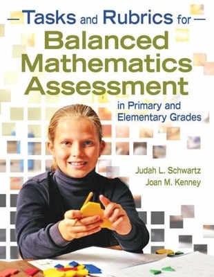 TASKS AND RUBRICS FOR BALANCED MATHEMATICS ASSESSMENT IN By Judah L. Schwartz