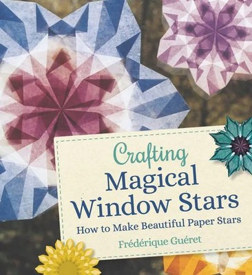 Frederique Gueret | Crafting Magical Window Stars | Taschenbuch | Englisch