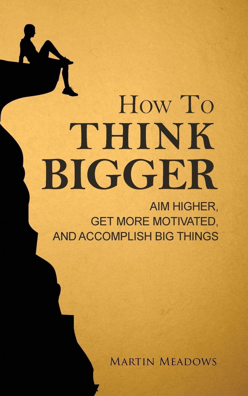 Thumbnail - Martin Meadows | How To Think Bigger | Buch | Englisch (2018)