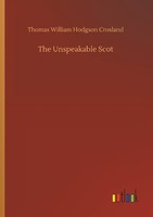 The Unspeakable Scot Thomas William Hodgson Crosland