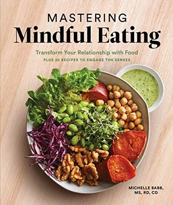 MASTERING MINDFUL EATING: TRANSFORM YOUR RELATIONSHIP WITH By Michelle Babb NEW