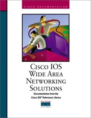 Cisco Ios Wan Solutions (Cisco Ios Reference Library) Cisco, Systems Inc.: