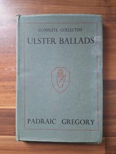 Complete Collected Ulster Ballads By Padraic Gregory. Hb Book 1959
