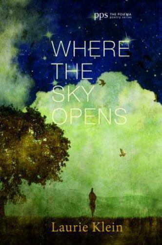 Where the Sky Opens : A Partial Cosmography, Paperback by Klein, Laurie, Like...