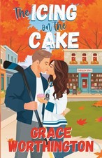 The Icing on the Cake: A Sweet Small Town Hockey Romcom