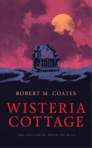 Robert M Coates Wisteria Cottage (Valancourt 20th Century Classics) (Tascabile)