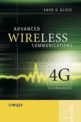 Advanced Wireless Communications: 4G Technologies By Savo G. Gli