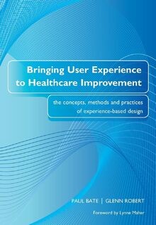 Bringing User Experience to Healthcare Improvement:... | Buch | Zustand sehr gut