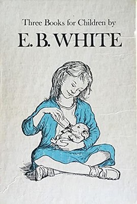 1973 Editions - Three Beloved Classics by E. B. White: Charlot...