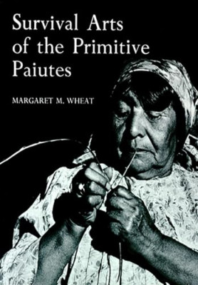 Survival Arts of the Primitive Paiutes - Paperback NEW Wheat, Margaret 1991-10-3