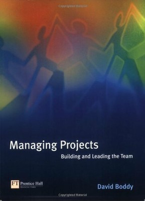 Managing Projects: Building and Leading the Team by Boddy, David 0273651285