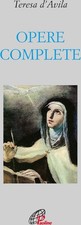 Libro Nuovo - Teresa d'Avila (santa) - Opere Complete. Ediz. Integrale  - Paolin