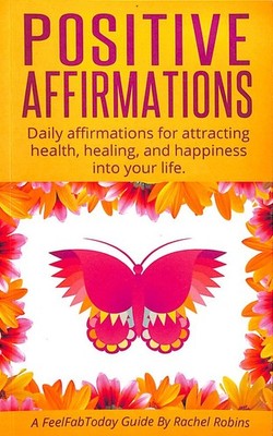 Positive Affirmations: Daily affirmations for attracting health, healing, & ha..