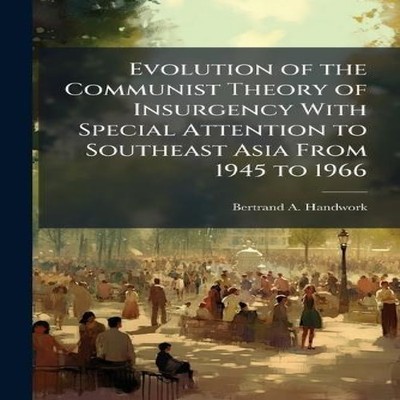 Evolution of the Communist Theory of Insurgency With Special Atte