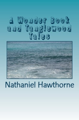 A Wonder Book and Tanglewood Tales -  NEW Nathaniel Hawth 2018