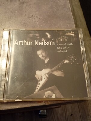 Arthur Neilson  Cd '' A Piece Of Wood, Some Strings And A Pick