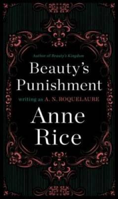 Beauty's Punishment: A Novel (Sleeping Beauty Trilogy) - Paperback - VERY GOOD