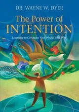 The Power of Intention: Learning to Co-create Your World Your Way - GOOD