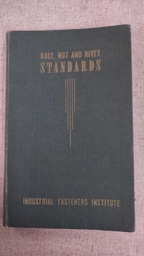 Bolt, Nut and Rivet Standards by Industrial Fasteners Institute. 2nd ed. 1953.