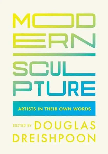 Modern Sculpture | Artists In Their Own Words | Douglas Dreishpoon | Englisch-image