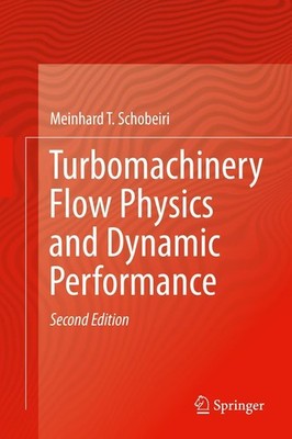 Turbomachinery Flow Physics and Dynamic Performance Meinhard T. Schobeiri