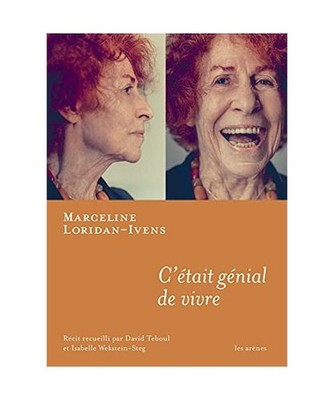 C'était génial de vivre, Loridan-Ivens, Marceline