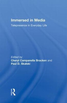 Immersed in Media : Telepresence in Everyday Life, Hardcover by Bracken, Cher...