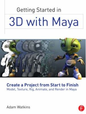 Getting Started in 3D with Maya: Create a Project from Start to Finish-Model, T