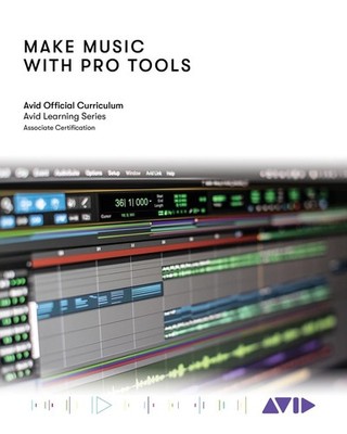 Make Music with Pro Tools: Official Avid Curriculum by Avid Technology (English)