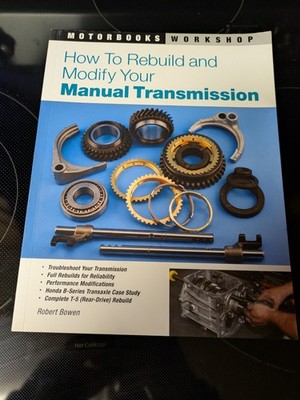 How to Rebuild and Modify Your Manual Transmission by Robert Bowen (2005,...