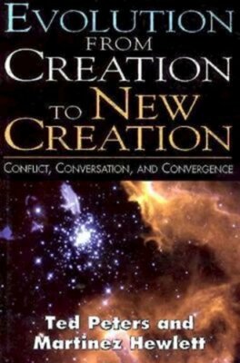 Evolution from Creation to New Creation by Martinez Hewlett: New