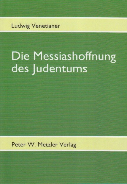 Thumbnail - Ludwig Venetianer; Lajos Venetianer / Die Messiashoffnung Des