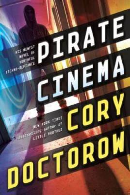 Pirate Cinema - Hardcover By Doctorow, Cory - GOOD