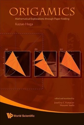 Origamics: Mathematical Explorations Through Paper Folding by Kazuo Haga (Englis