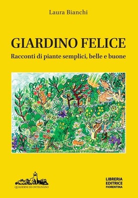 Laura Bianchi Giardino felice. Racconti di piante semplici, belle  (Taschenbuch)