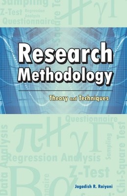 RESEARCH METHODOLOGY: THEORY AND TECHNIQUES By Jagadish R. Raiyani - Hardcover