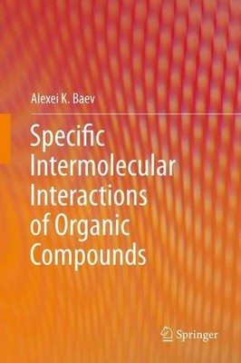 Specific Intermolecular Interactions of Organic Compounds Alexei K. Baev