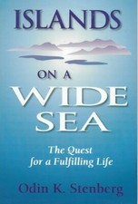 Islands on a Wide Sea The Quest for a Fulfilling Life Odin K Stenberg Very Good 