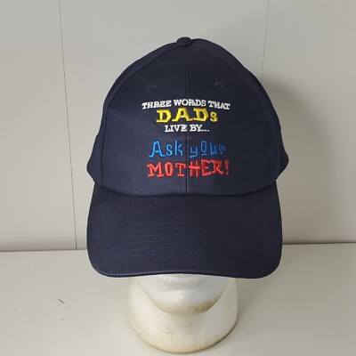 Three Words Dads Live By Ask Your Mother Embroidered Hat Baseball Cap Novelty