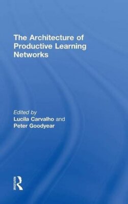 The Architecture of Productive Learning Networks, Lucila-Carvalho, Goody HB-,