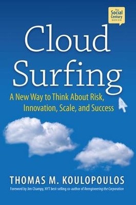 Cloud Surfing: A New Way to Think About Risk, Innovation, Scale & Success by Tom