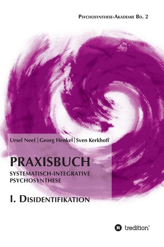 Praxisbuch Systematisch-Integrative Psychosynthese: I ...